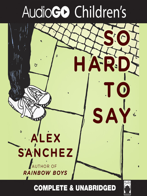 Title details for So Hard to Say by Alex Sanchez - Available